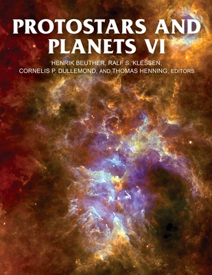 Protostars and Planets VI - Beuther, Henrik (Editor), and Klessen, Ralf S (Editor), and Dullemond, Cornelis Petrus (Editor)