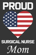 Proud Surgical Nurse Mom: Valentine Gift, Best Gift For Surgical Nurse Mom