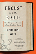 Proust and the Squid: The Story and Science of the Reading Brain - Wolf, Maryanne