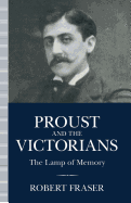 Proust and the Victorians: The Lamp of Memory