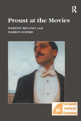 Proust at the Movies - Beugnet, Martine, and Schmid, Marion