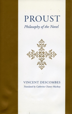 Proust: Philosophy of the Novel - Descombes, Vincent