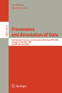 Provenance and Annotation of Data: International Provenance and Annotation Workshop, Ipaw 2006, Chicago, Il, USA, May 3-5, 2006, Revised Selected Papers