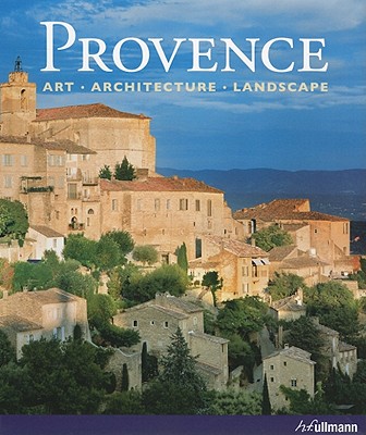 Provence: Art and Architecture - Toman, Rolf (Editor), and Freigang, Christian (Text by), and Bednorz, Achim (Photographer)