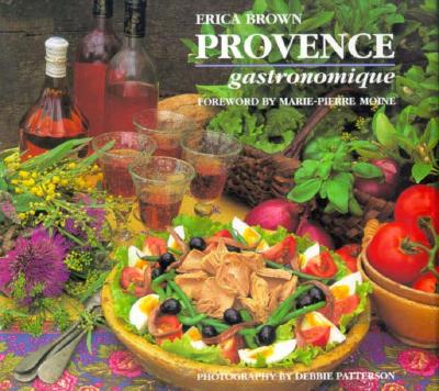 Provence Gastronomique - Brown, Erica, Dr., and Willan, Anne (Foreword by)