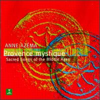 Provence mystique: Sacred songs of the Middle Ages - Anne Azma (vocals); Annelies Coene (vocals); Catherine Jousselin (vocals); Kit Higginson (psaltery);...