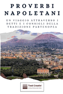 Proverbi Napoletani: Un viaggio attraverso i detti e i consigli della tradizione partenopea