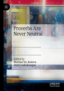 Proverbs Are Never Neutral