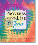 Proverbs for Life for Teens: Everyday Wisdom for Everyday Living