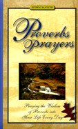 Proverbs Prayers: Praying the Wisdom of Proverbs Into Your Life Every Day