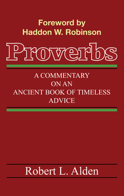 Proverbs - Alden, Robert L, and Robinson, Haddon W (Foreword by)