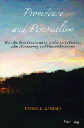 Providence and Personalism: Karl Barth in Conversation with Austin Farrer, John Macmurray and Vincent Bruemmer