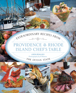 Providence & Rhode Island Chef's Table: Extraordinary Recipes from the Ocean State