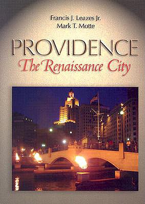 Providence, the Renaissance City - Leazes, Francis J, and Motte, Mark T, and Garrahy, J Joseph