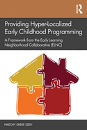 Providing Hyper-Localized Early Childhood Programming: A Framework from the Early Learning Neighborhood Collaborative (ELNC)