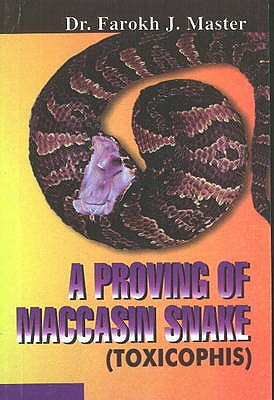 Proving of Maccasin Snake: (Toxicophis) - Master, Farokh J, Dr.