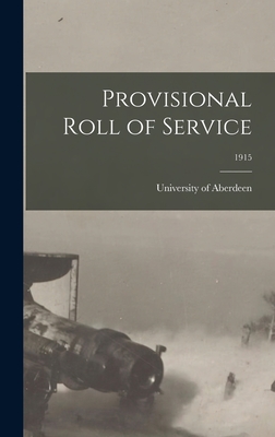 Provisional Roll of Service; 1915 - University of Aberdeen (Creator)
