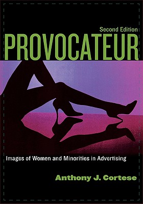 Provocateur: Images of Women Adn Minorities in Advertising - Cortese, Anthony Joseph Paul