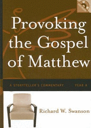 Provoking the Gospel of Matthew: A Storyteller's Commentary: Year A