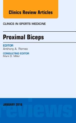 Proximal Biceps, an Issue of Clinics in Sports Medicine: Volume 35-1 - Romeo, Anthony A, MD