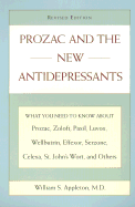 Prozac and the New Antidepressants (Revised Edition): What You Need Know Abt Prozac Zoloft Paxil Luvox Wellbutrineffexor Serzone Vest