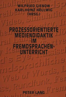 Proze?orientierte Mediendidaktik Im Fremdsprachenunterricht - Gienow, Wilfried (Editor), and Best-Hellwig, Cornlia (Editor)