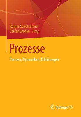 Prozesse: Formen, Dynamiken, Erklrungen - Schtzeichel, Rainer (Editor), and Jordan, Stefan (Editor)