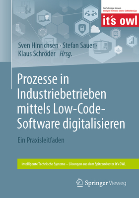 Prozesse in Industriebetrieben mittels Low-Code-Software digitalisieren: Ein Praxisleitfaden - Hinrichsen, Sven (Editor), and Sauer, Stefan (Editor), and Schrder, Klaus (Editor)