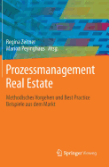 Prozessmanagement Real Estate: Methodisches Vorgehen Und Best Practice Beispiele Aus Dem Markt