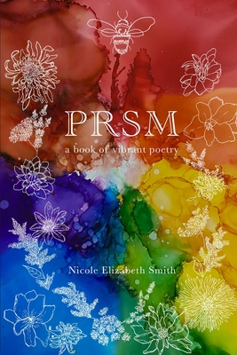 Prsm: a book of vibrant poetry - Smith, Nicole Elizabeth, and Jones, Meg (Cover design by)