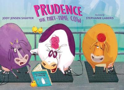 Prudence the Part-Time Cow - Shaffer, Jody Jensen