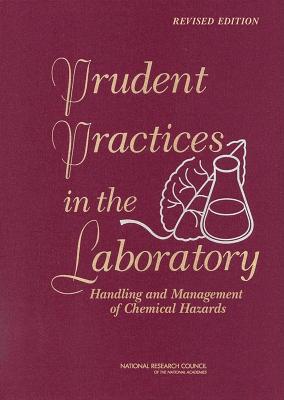 Prudent Practices in the Laboratory: Handling and Management of Chemical Hazards, Updated Version - National Research Council, and Division on Earth and Life Studies, and Board on Chemical Sciences and Technology