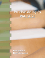 Pruebas de Ingls modelo PAU 2025 ( Galicia): Pruebas de Acceso a la Universidad para Ingls como Lengua Extranjera . Exmenes con Soluciones