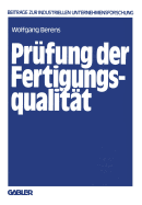 Prufung Der Fertigungsqualitat: Entscheidungsmodelle Zur Planung Von Prufstrategien - Berens, Wolfgang