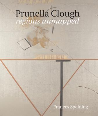 Prunella Clough: Regions Unmapped - Spalding, Frances