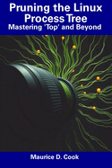 Pruning the Linux Process Tree: Mastering 'Top' and Beyond