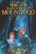 Pryn and Dyn an Adventure in the Moon Wood