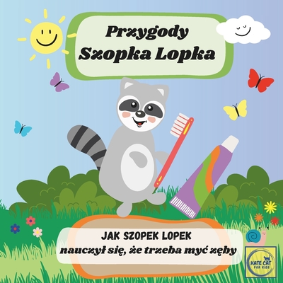 Przygody Szopka Lopka Jak Szopek Lopek nauczyl si ,  e trzeba myc z by: ksi  eczka po polsku dla najmlodszych dzieci, bajka edukacyjna - Cat, Kate