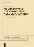 Ps.-Aristotele, >De Mirabilibus Auscultationibus: Indagini Sulla Storia Della Tradizione E Ricezione del Testo