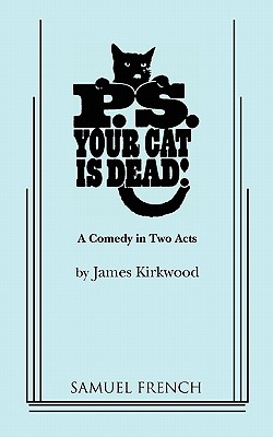 PS your cat is dead : a comedy in two acts - Kirkwood, James