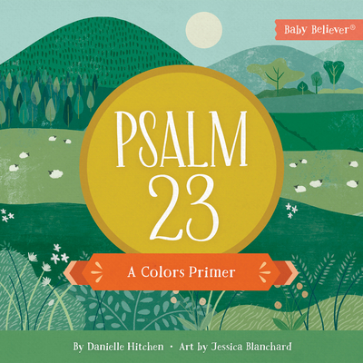 Psalm 23: A Colors Primer - Hitchen, Danielle, and Blanchard, Jessica