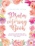 Psalm Coloring Book: Relaxing & Inspirational Christian Adult Coloring Therapy Featuring Psalms, Bible Verses and Scripture Quotes for Prayer & Stress Relief with Beautiful Typography and Calligraphy to Color for Kids and Adults