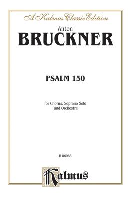 Psalm No. 150: Satb Divisi with S Solo (Orch.) (German Language Edition) - Bruckner, Anton (Composer)