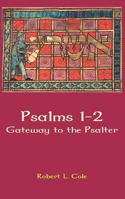 Psalms 1-2: Gateway to the Psalter - Cole, Robert L.