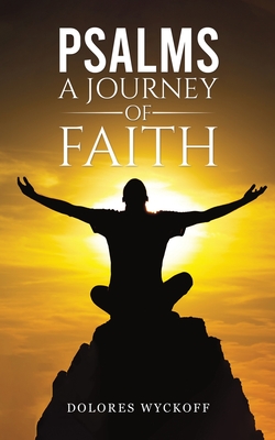 Psalms: A Journey of Faith - Wyckoff, Dolores