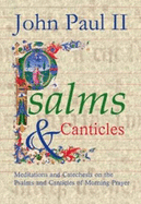 Psalms & Canticles: Meditations and Catechesis on the Psalms and Canticles of Morning Prayer