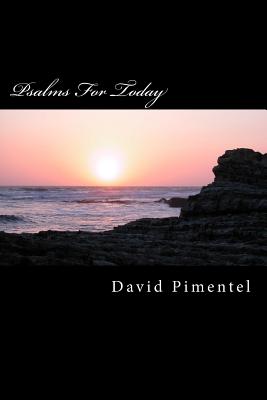 Psalms For Today: Cries of the Heart for Today's World - Pimentel, David, PhD