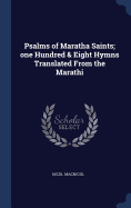 Psalms of Maratha Saints; one Hundred & Eight Hymns Translated From the Marathi