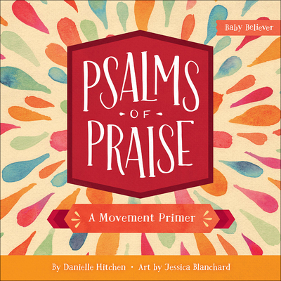 Psalms of Praise: A Movement Primer - Hitchen, Danielle, and Blanchard, Jessica