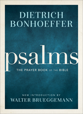 Psalms: The Prayer Book of the Bible - Bonhoeffer, Dietrich, and Brueggemann, Walter (Introduction by)